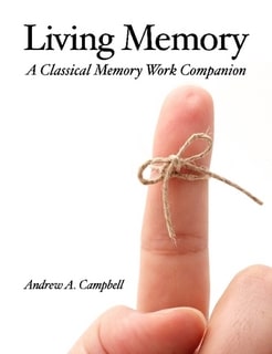 Living Memory: A Classical Memory Work Companion by Andrew Campbell