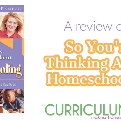 So You’re Thinking About Homeschooling: Review For Parents