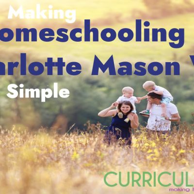Make Homeschooling the Charlotte Mason Way Simple