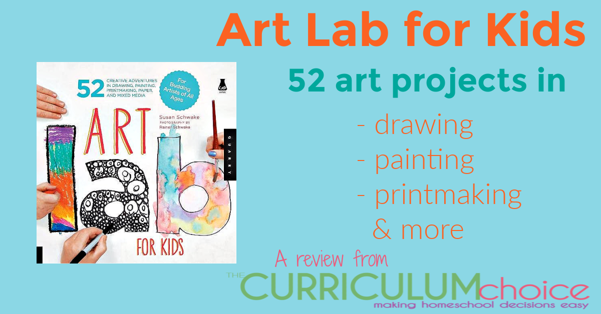 Art Lab For Kids: 52 Creative Art Adventures for Homeschoolers