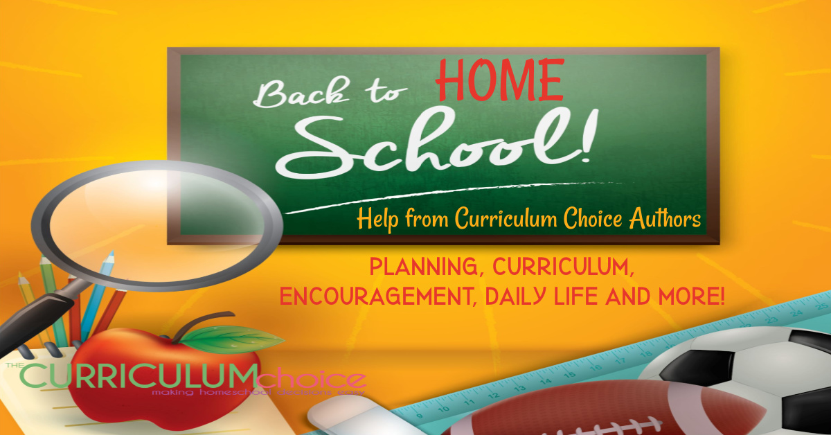 Back to Homeschool Help from Curriculum Choice Authors