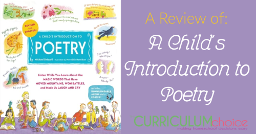 A Child's Introduction to Poetry is a great "spine" book for poetry lessons. It's also a perfect resource for looking up authors, types of poetry, and their history. A review from The Curriculum Choice