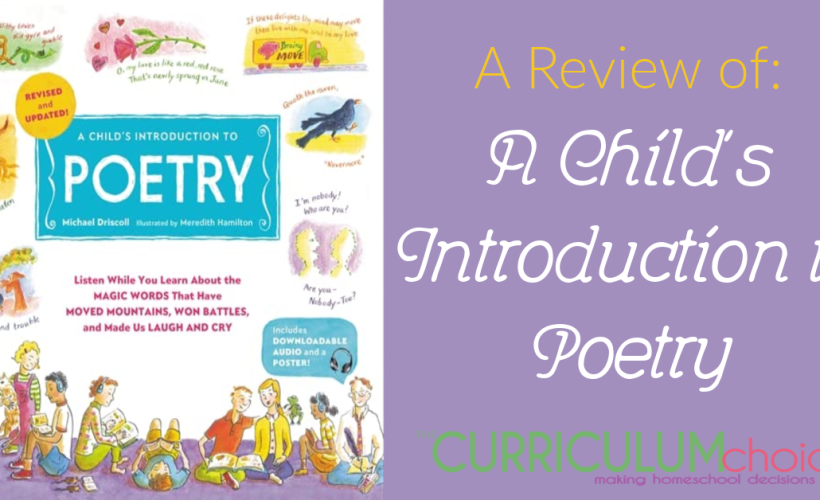 A Child's Introduction to Poetry is a great "spine" book for poetry lessons. It's also a perfect resource for looking up authors, types of poetry, and their history. A review from The Curriculum Choice