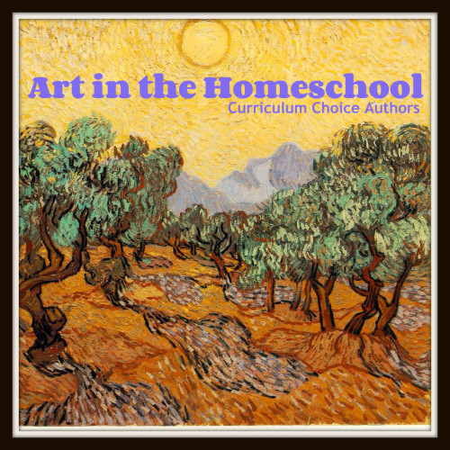 Art in the Homeschool by The Curriculum Choice Authors