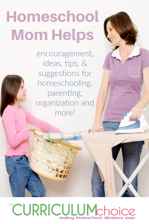 Homeschool Mom Helps: encouragement, ideas, tips, and suggestions for homeschooling, parenting, organization and more! From the veteran homeschoolers at The Curriculum Choice