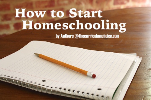 How to Start Homeschooling - from The Curriculum Choice Authors