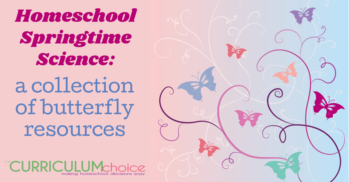 Homeschool Springtime Science: A Collection of Butterfly Resources