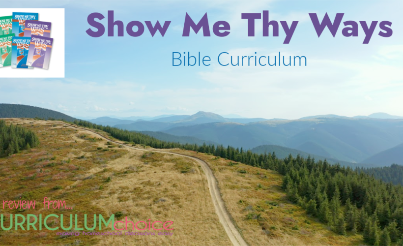 Show Me Thy Ways for grades 4-6, is an intense Bible curriculum, full of meaty ideas, Bible reading, maps, questions, and vocabulary words.