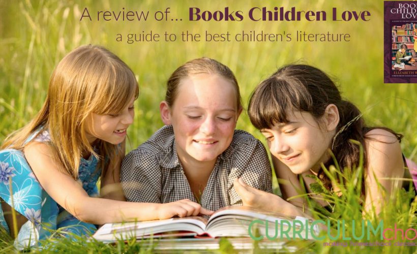 Books Children Love is a comprehensive guide to the very best in children's literature.- a review at The Curriculum Choice