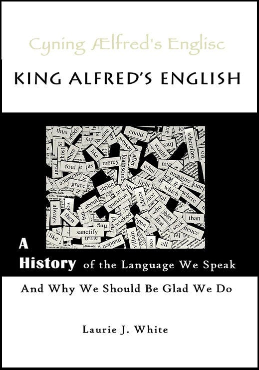 King Alfred’s English by Laurie J. White