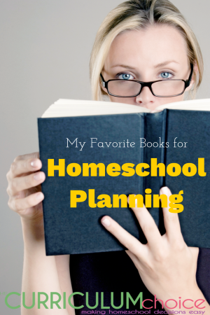 My Favorite Books For Homeschool Planning - The Curriculum Choice