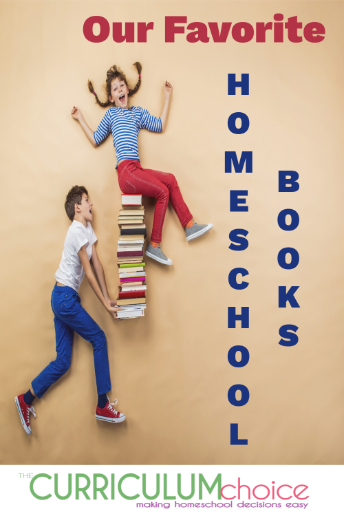 Our favorite homeschool books. What has worked well for learning and simply enjoying in a variety of homeschool settings. Froom the authors at The Curriculum Choice