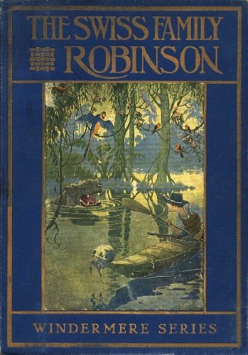 The Swiss Family Robinson by Johann David Wyss