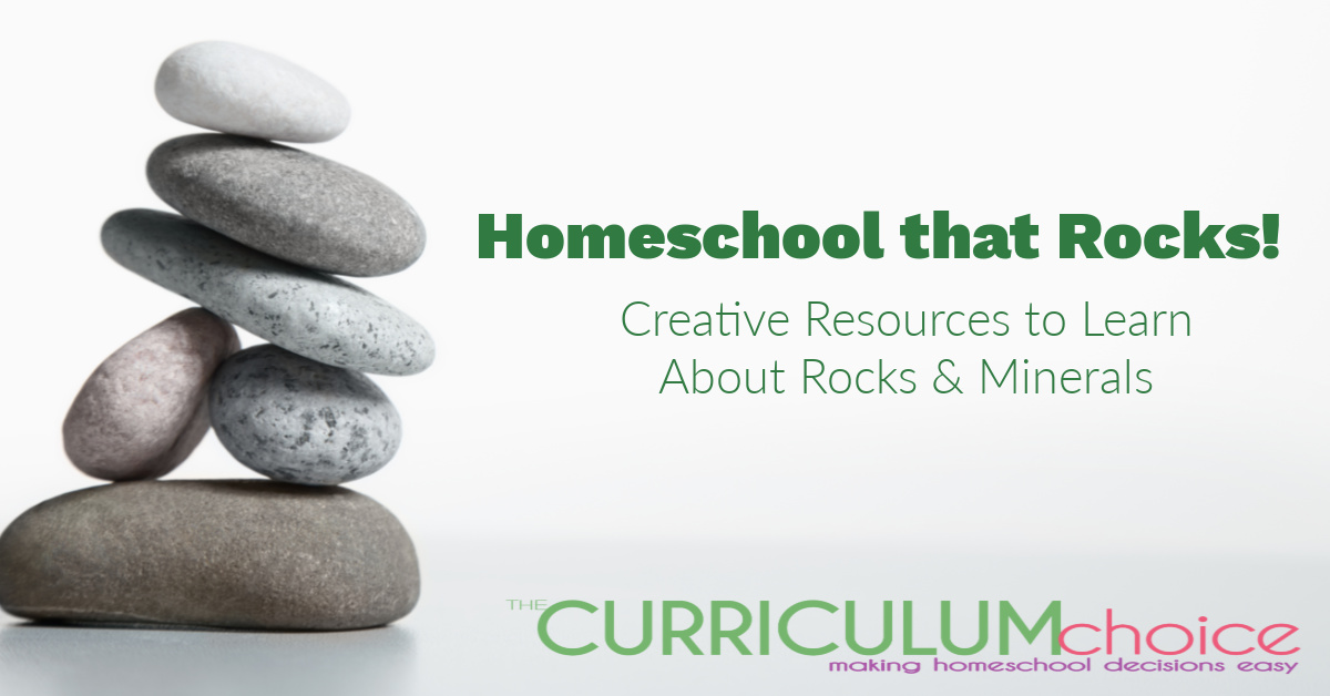 Homeschool that ROCKS! Creative Resources to Learn About Rocks and Minerals