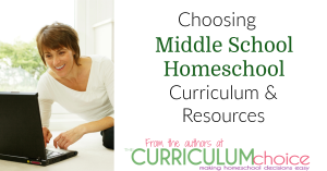 Favorite middle school homeschool curriculum and resources including reviews, helps, and more from our Curriculum Choice Authors.