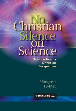 No Christian Silence on Science by Margaret Helder