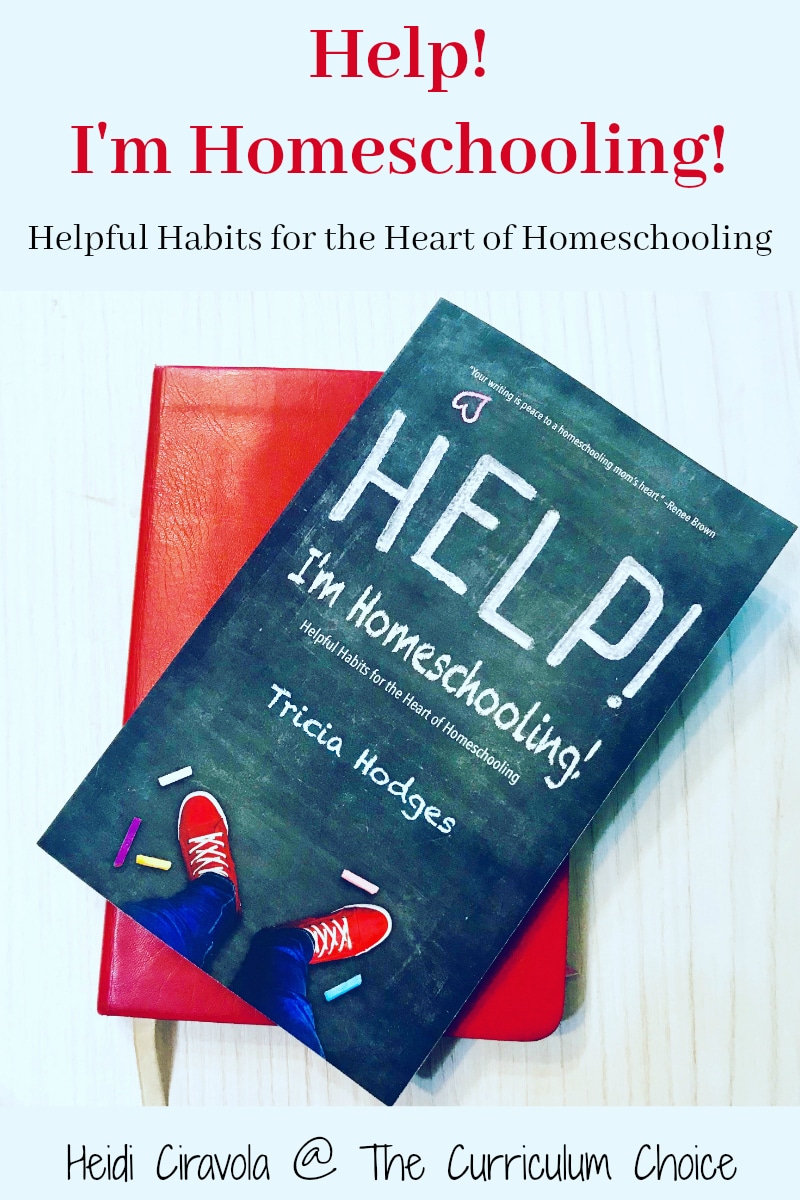 Help! I’m Homeschooling! Helpful Habits for the Heart of Homeschooling