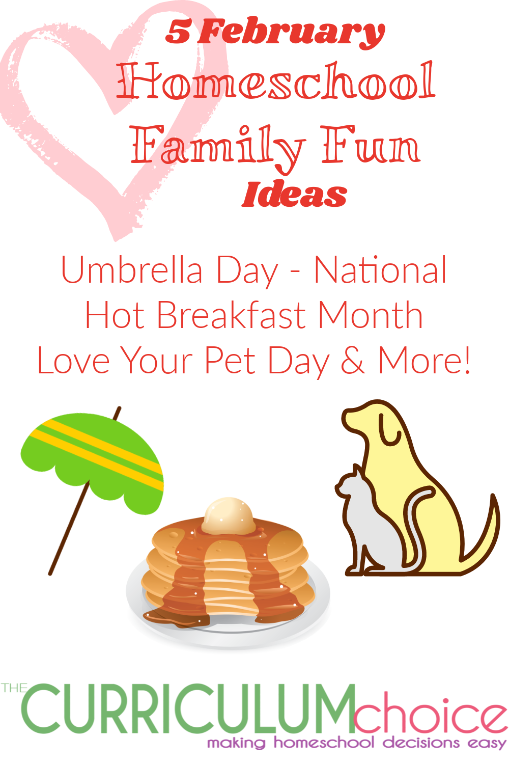 Incorporate February homeschool family fun ideas with zany holidays like Umbrella Day, Love Your Pet Day, National Hot Breakfast Day & more! From The Curriculum Choice