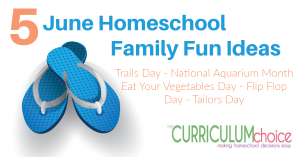 Create sizzling, lasting memories with these June homeschool family fun ideas! Flip flops, fish, veggies and more!