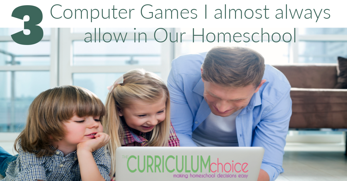 Three Computer Games I Almost Always Allow in Our Homeschool
