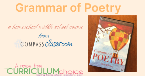 Grammar of Poetry - this homeschool middle school course from Compass Classroom invites you to dig deeper and study about poetry. The art of poetry to be exact. A review from The Curriculum Choice