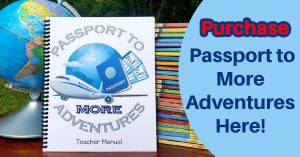 Passport To More Adventures Homeschool Studies For Interest Led Learning