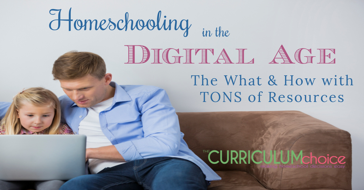 Homeschooling in the Digital Age - The What & How with TONS of Resources
