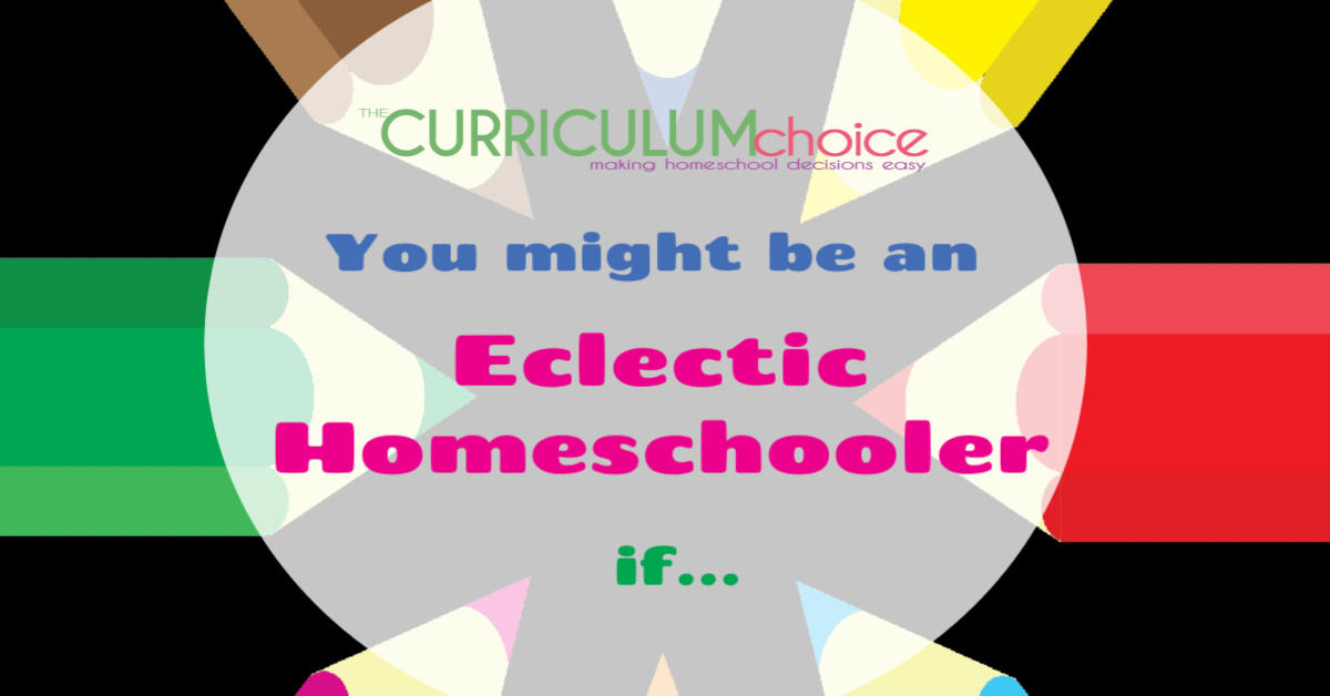 You Might Be An Eclectic Homeschooler if…