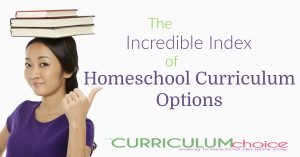 The Incredible Index of Homeschool Curriculum Options - an index of all our ultimate guides, one per subject, 4 different grade level ranges, and more! From The Curriculum Choice