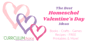 The Best Homeschool Valentine's Day Ideas - crafts, games, books, recipes, hands-on activities, FREE Printables and more! From The Curriculum Choice