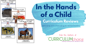 In the Hands of a Child Curriculum offers a full line of lapbooking and notebooking options for homeschoolers in grades preK-12. There are options for math, science, history, language arts, holidays, just for fun and more! Find out all about their products and read multiple reviews of different products they offer from the authors at The Curriculum Choice.