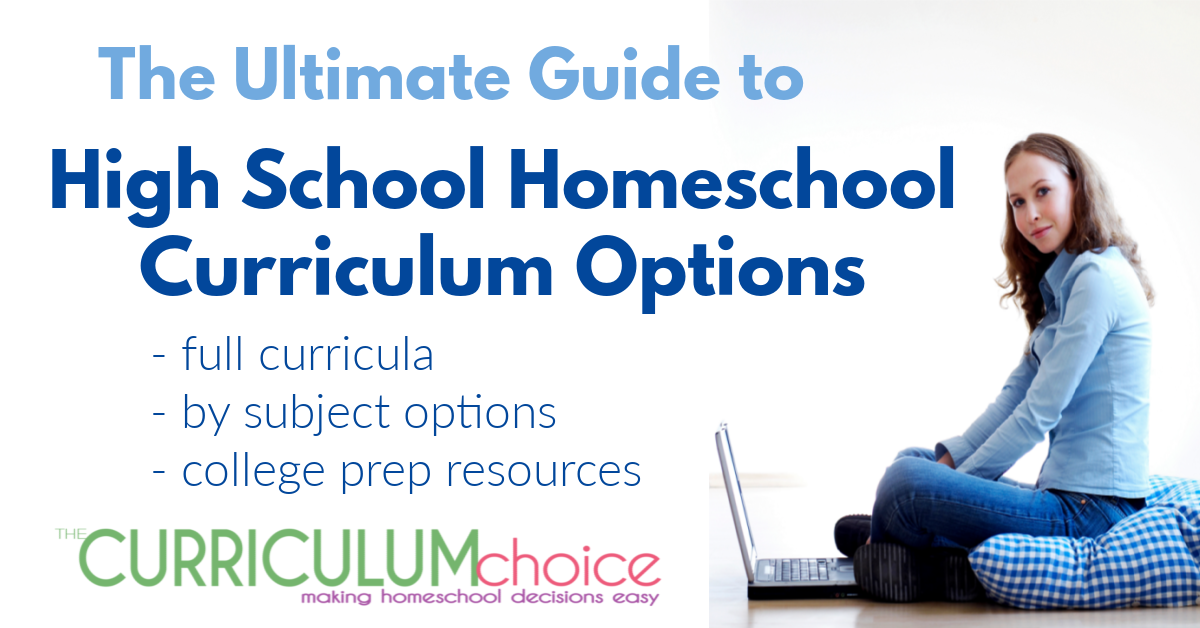 Ultimate Guide to High School Homeschool Curriculum includes full curricula, by subject options, elective suggestions, and college prep resources.