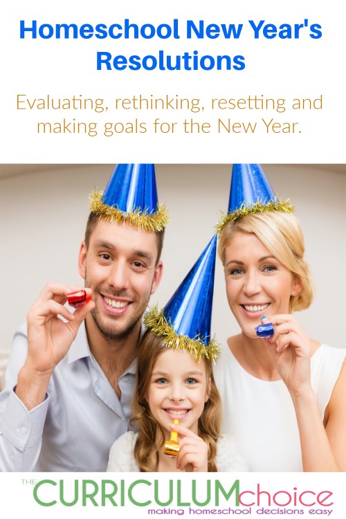 Homeschool New Year's Resolutions - evaluating, rethinking, resetting and making goals for the New Year. A time to regroup and reset your focus!
