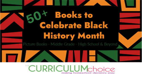 Books to Celebrate Black History Month in Your Homeschool - a collection of picture books, fiction, and non-fiction for kids from preK-12th grade.