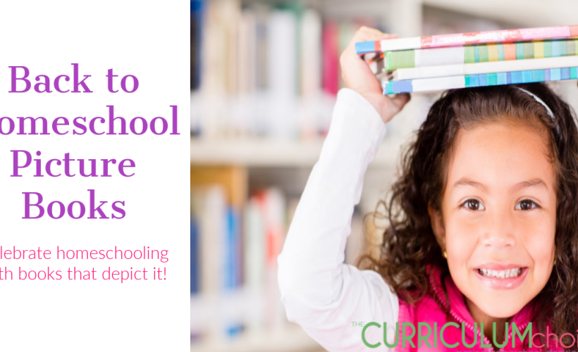 Back to Homeschool Picture Books - a collection of books specifically depicting homeschoolers and the lives they lead in celebration of "back to homeschool".