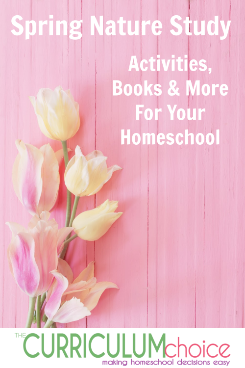 Spring Nature Study: Activities, Books and More For Your Homeschool will help your family get up and out and learn about all things spring!