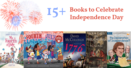 15+ Books to Celebrate Independence Day is a collection of books to learn about the history of 4th of July as well as modern day celebrations.
