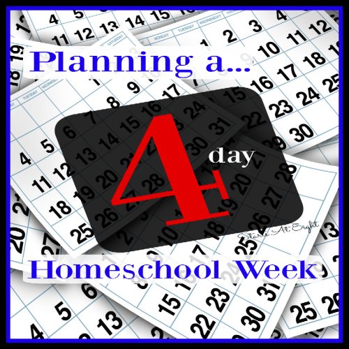 Planning a 4 Day Homeschool Week 